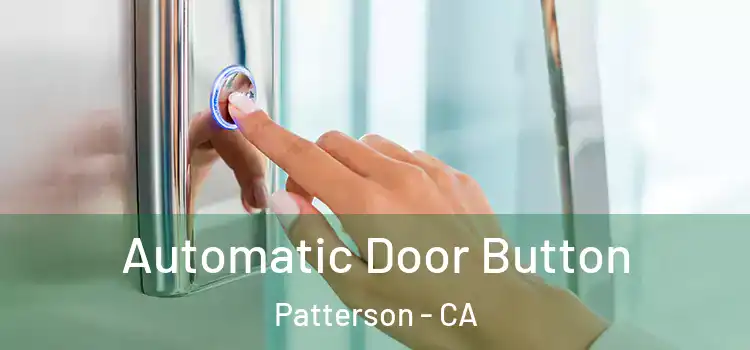 Automatic Door Button Patterson - CA