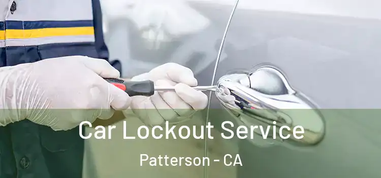 Car Lockout Service Patterson - CA